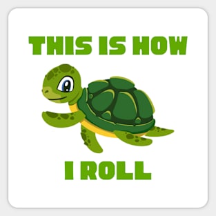 This Is How I Roll Turtle Sticker